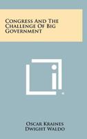 Congress and the Challenge of Big Government 1258378531 Book Cover