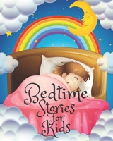 Bedtime Stories for Kids: Short Bedtime Stories For Children Ages 4-11- Fables and Fairy Talesto Help Children and Toddlers Fall Asleep Fast and B08CGCXZNJ Book Cover