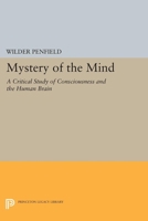 The mystery of the mind: A critical study of consciousness and the human brain 0691614784 Book Cover