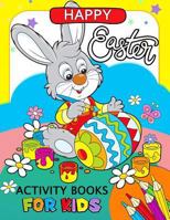 Happy Easter Activity Book for Kids: Activity book for boy, girls connect the dots, Coloring, Crosswords, Dot to Dot, Matching, Copy Drawing, Shadow match, Word search 1986196984 Book Cover