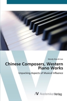 Chinese Composers, Western Piano Works - Unpacking Aspects of Musical Influence 3836427680 Book Cover
