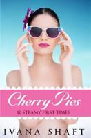 Cherry Pies: 10 Steamy First Times 1535462086 Book Cover