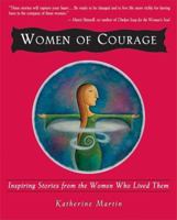 Women of Courage: Inspiring Stories from the Women Who Lived Them 1577310934 Book Cover