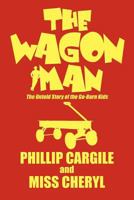 The Wagon Man: The Untold Story of the Goburn Kids 1607039397 Book Cover