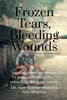 Frozen Tears, Bleeding Wounds: Tales of Unsung Heroes from Ramayana & Mahabharata, Decoding Sacrifice, Political Wisdom, and Corporate Leadership B0GDH5YL2P Book Cover