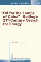 Oil for the Lamps of China: Beijing's 21st-Century Search for Energy 1478215224 Book Cover