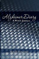 Alzheimer Diary: A Wife's Journal 145280706X Book Cover