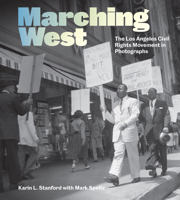Marching West: The Los Angeles Civil Rights Movement in Photographs 1606069896 Book Cover