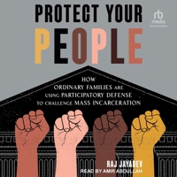 Protect Your People: How Ordinary Families Are Using Participatory Defense to Challenge Mass Incarceration B0DT5T3FC4 Book Cover
