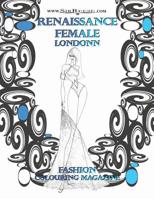 RENAISSANCE FEMALE LONDONN: COLOURING MAGAZINE 1793381046 Book Cover