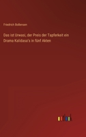 Das ist Urwasi, der Preis der Tapferkeit ein Drama Kalidasaʼs in fünf Akten 3368700499 Book Cover