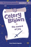 Celery Brown and the sword of joy 1998999807 Book Cover