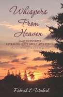 Whispers From Heaven: Daily Devotions Revealing God's Great Love For Us 1713254832 Book Cover