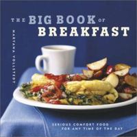 The Big Book of Breakfast: Serious Comfort Food for Any Time of the Day 0811833380 Book Cover