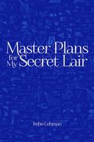 Master Plans for My Secret Lair 0692418741 Book Cover