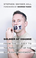 Soldier of Change: From the Closet to the Forefront of the Gay Rights Movement 1612348165 Book Cover