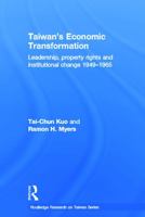 Taiwan's Economic Transformation: Leadership, Property Rights and Institutional Change 1949-1965 (Routledge Research on Taiwan Series) 1138858196 Book Cover