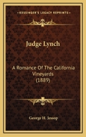 Judge Lynch: A Romance of the California Vineyards 1176755730 Book Cover
