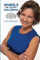 Wheels to Wellbeing, A Practical Self-Care Guide to Living a More Balanced LIfe B09PHJV98J Book Cover