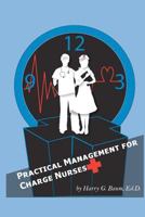 Practical Management For Charge Nurses 098345020X Book Cover