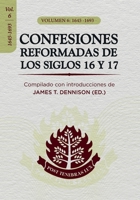 Confesiones Reformadas de los Siglos 16 y 17 - Volumen 6: 1645-1693 (Spanish Edition) 6125099768 Book Cover
