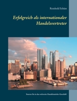 Erfolgreich als internationaler Handelsvertreter: Starten Sie in das weltweite Handelsmittler-Geschäft! (German Edition) 3750442088 Book Cover