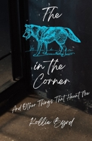 The Wolf in the Corner and Other Things that Haunt Me B0CHVZQLJY Book Cover