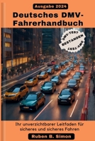 Deutsches DMV-Fahrerhandbuch: Ihr unverzichtbarer Leitfaden für sicheres und sicheres Fahren (German Edition) B0CRP5S83V Book Cover