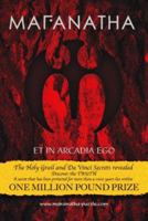 Maranatha Et in Arcadia Ego: The Holy Grail And Da Vinci Secrets Revealed (The Maranatha Treasure Hunt) 0954993802 Book Cover