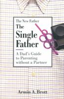 The Single Father: A Dad's Guide to Parenting Without a Partner (New Father Series) 0789205181 Book Cover