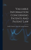 Valuable Information Concerning Patents And Patent Law 1019310553 Book Cover
