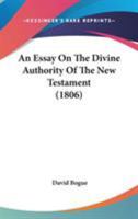 Essay on the Divine Authority of the New Testament 1104052741 Book Cover