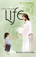 Living Life with Life 1477201424 Book Cover