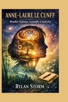 ANNE-LAURE LE CUNFF: Mindful Systems, Scientific Creativity B0GL8JTF5X Book Cover