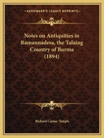 Notes on Antiquities in Ramannadesa, the Talaing Country of Burma (1894) 1120656869 Book Cover