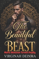 The Beautiful Beast: Mafia Obsession Turned Deadly B0FLJSMH7X Book Cover