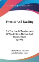 Phonics And Reading: For The Use Of Teachers And Of Students In Normal And High Schools 101806396X Book Cover