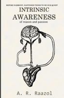 Intrinsic Awareness: of reason and passion (Volume 1) 179663848X Book Cover
