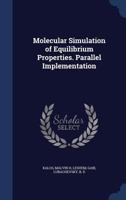 Molecular simulation of equilibrium properties. Parallel implementation 1340070642 Book Cover