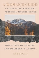 A Woman's Guide: Cultivating Everyday Personal Magnificence 1697906176 Book Cover
