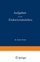 Aufgaben Aus Der Elektricitatslehre 3642512259 Book Cover