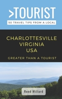 Greater Than a Tourist- Charlottesville Virginia USA: 50 Travel Tips from a Local B0BFVKLB35 Book Cover