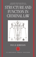 Structure and Function in Criminal Law (Oxford Monographs on Criminal Law and Justice) 0198258860 Book Cover