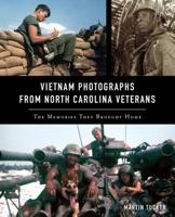 Vietnam Photographs from North Carolina Veterans: The Memories They Brought Home 1467142190 Book Cover