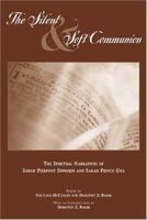 The Silent and Soft Communion: The Spiritual Narratives of Sarah Pierpont Edwards and Sarah Prince Gill 1572334371 Book Cover