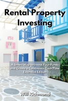 Rental Property Investing: A Smart Way to Invest Your Funds and Create Continuous Cash Flow Extended Edition 6156305262 Book Cover