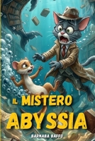 Barbara Baffo e il Mistero di Abyssia: Libro di Avventura Giallo e Mistero per Bambini e Ragazzi. Misteri da svelare e risate assicurate con Barnaba e ... dei casi Impossibili) (Italian Edition) B0GR4HQMX8 Book Cover