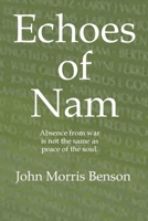Echoes of Nam: Absence from war is not the same as peace of the soul. 1732612927 Book Cover