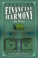Creating Financial Harmony; My Story 1530269881 Book Cover