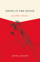Swing in the House and Other Stories 1550653989 Book Cover